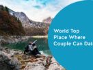 World Top Place Where Couple Can Date