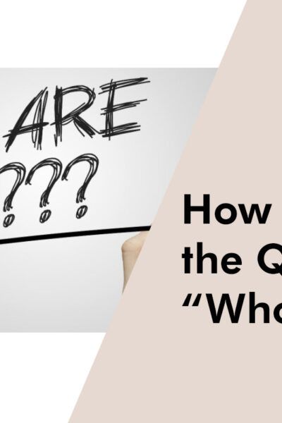 How to Answer the Question “Who Are You”